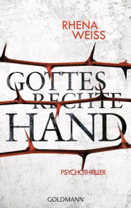 Title: Gottes rechte Hand: Psychothriller, Author: Rhena Weiss