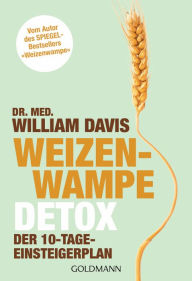 Title: Weizenwampe - Detox: Der 10-Tage-Einsteigerplan - Vom Autor des SPIEGEL-Bestsellers 