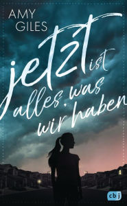 Title: Jetzt ist alles, was wir haben, Author: Amy Giles