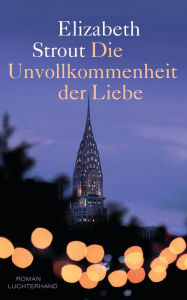 Title: Die Unvollkommenheit der Liebe: Roman, Author: Elizabeth Strout