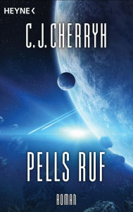 Title: Pells Ruf: Die Company-Kriege, Band 7 - Roman, Author: C. J. Cherryh