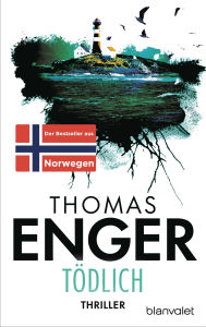Title: Tödlich: Thriller, Author: Thomas Enger