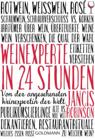 Title: Weinexperte in 24 Stunden: Von der angesehensten Weinexpertin der Welt, Author: Jancis Robinson