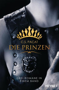 Title: Die Prinzen: Drei Romane in einem Band, Author: C. S. Pacat