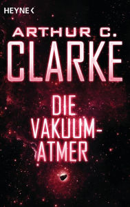 Title: Die Vakuum-Atmer: Erzählung, Author: Arthur C. Clarke