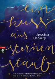 Title: Ein Kuss aus Sternenstaub, Author: Jessica Khoury