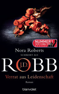 Title: Verrat aus Leidenschaft: Roman, Author: J. D. Robb