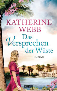 Title: Das Versprechen der Wüste: Roman, Author: Katherine Webb