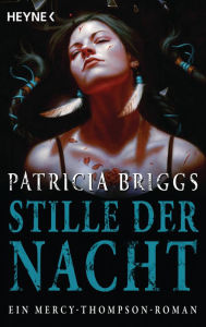 Title: Stille der Nacht: Mercy Thompson 10 - Roman, Author: Patricia Briggs
