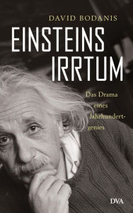 Title: Einsteins Irrtum: Das Drama eines Jahrhundertgenies, Author: David Bodanis