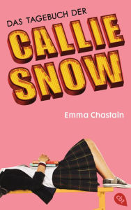 Title: Das Tagebuch der Callie Snow, Author: Emma Chastain