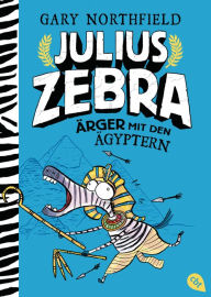 Title: Julius Zebra - Ärger mit den Ägyptern, Author: Gary Northfield