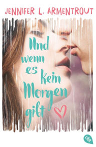 Title: Und wenn es kein Morgen gibt (If There's No Tomorrow), Author: Jennifer L. Armentrout