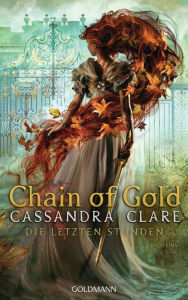 Title: Chain of Gold: Die Letzten Stunden 1, Author: Cassandra Clare