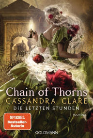 Title: Chain of Thorns: Die Letzten Stunden 3, Author: Cassandra Clare