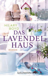 Title: Das Lavendelhaus: Roman, Author: Hilary Boyd