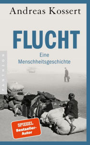 Title: Flucht - Eine Menschheitsgeschichte, Author: Andreas Kossert