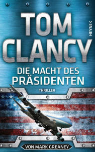 Title: Die Macht des Präsidenten, Author: Mark Greaney