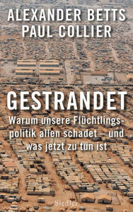 Title: Gestrandet: Warum unsere Flüchtlingspolitik allen schadet - und was jetzt zu tun ist, Author: Alexander Betts