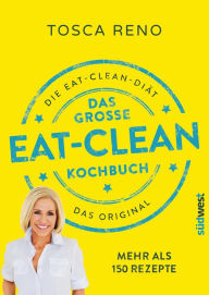 Title: Das große Eat-Clean Kochbuch: Die Eat Clean Diät. Das Original., Author: Tosca Reno
