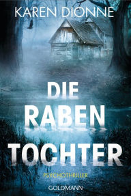Title: Die Rabentochter: Psychothriller, Author: Karen Dionne