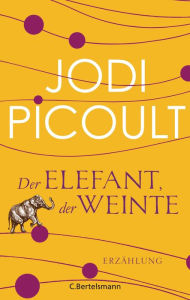 Title: Der Elefant, der weinte: Erzählung, Author: Jodi Picoult