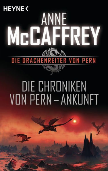 Die Chroniken von Pern - Ankunft: Die Drachenreiter von Pern, Band 13 - Episodenroman