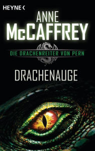Title: Drachenauge: Die Drachenreiter von Pern, Band 14 - Roman, Author: Anne McCaffrey
