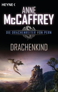 Title: Drachenkind: Die Drachenreiter von Pern, Band 18 - Erzählungen, Author: Anne McCaffrey