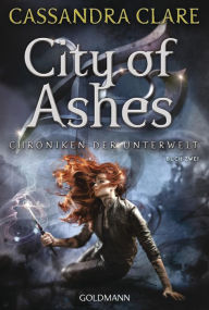 Title: City of Ashes: Chroniken der Unterwelt 2, Author: Cassandra Clare