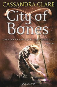 Title: City of Bones: Chroniken der Unterwelt 1, Author: Cassandra Clare