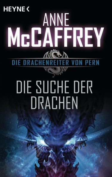 Die Suche der Drachen: Die Drachenreiter von Pern, Band 2 - Roman