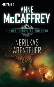 Title: Nerilkas Abenteuer: Die Drachenreiter von Pern, Band 8 - Roman, Author: Anne McCaffrey