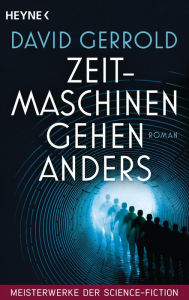 Title: Zeitmaschinen gehen anders: Meisterwerke der Science Fiction - Roman, Author: David Gerrold