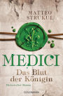 Medici - Das Blut der Königin: Historischer Roman. Die Medici-Reihe 3