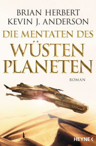 Title: Die Mentaten des Wüstenplaneten: Roman, Author: Brian Herbert