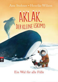 Title: Aklak, der kleine Eskimo - Ein Wal für alle Fälle, Author: Anu Stohner