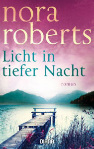 Title: Licht in tiefer Nacht: Roman, Author: Nora Roberts