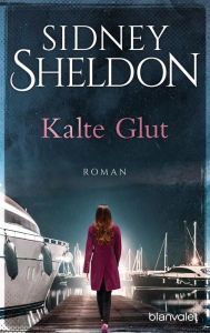 Title: Kalte Glut: Roman, Author: Sidney Sheldon