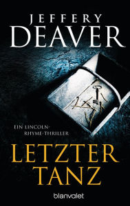 Title: Letzter Tanz: Ein Lincoln-Rhyme-Thriller, Author: Jeffery Deaver