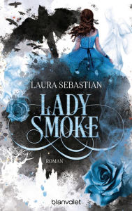 Title: LADY SMOKE: Die Fortsetzung des New York Times-Bestsellers Ash Princess, Author: Laura Sebastian