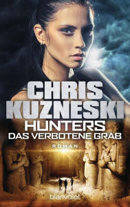 Title: Hunters - Das verbotene Grab: Roman, Author: Chris Kuzneski