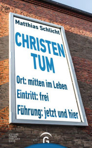 Title: Christentum: Mitten im Leben - jetzt und hier, Author: Matthias Schlicht
