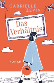 Title: Das Verhältnis: Roman, Author: Gabrielle Zevin