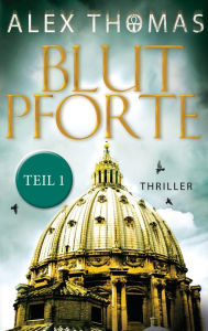 Title: Blutpforte 1: Thriller, Author: Alex Thomas