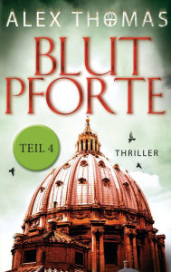 Title: Blutpforte 4: Thriller, Author: Alex Thomas