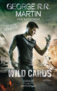 Title: Wild Cards. Die erste Generation 03 - Der Astronom: Roman, Author: George R. R. Martin
