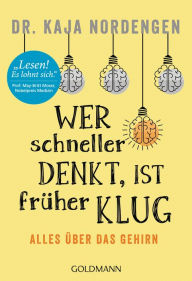 Title: Wer schneller denkt, ist früher klug: Alles über das Gehirn, Author: Kaja Nordengen