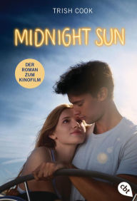 Title: Midnight Sun: Alles für Dich - Der Roman zum Film, Author: Trish Cook