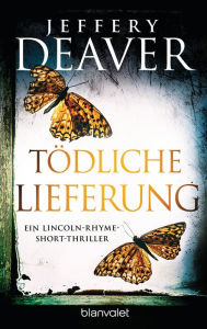 Title: Tödliche Lieferung: Ein Lincoln-Rhyme-Short-Thriller, Author: Jeffery Deaver